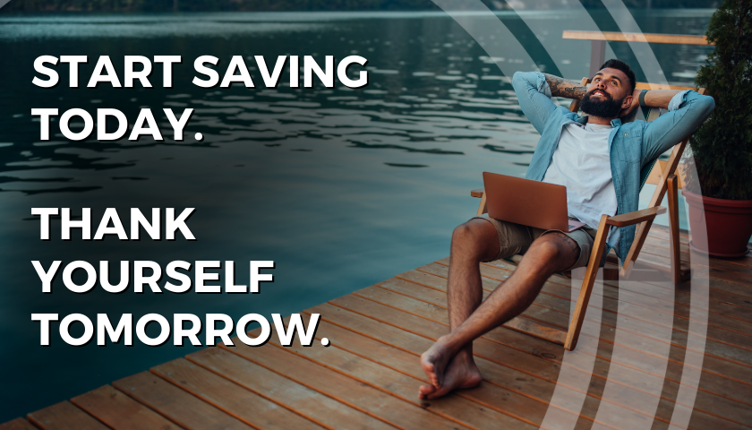 Start saving today. Thank yourself tomorrow. Male on dock with computer on lap with hands behind head.